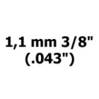 1,1 mm 3/8" (.043")