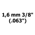 1,6 mm 3/8" (.063")