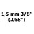 1,5 mm 3/8" (.058")